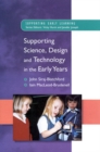 Image for Supporting Science, Design and Technology in the Early Years
