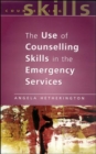 Image for The Use Of Counselling Skills In The Emergency Services