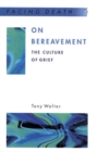 Image for On bereavement  : the culture of grief