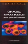 Image for Changing school subjects  : power, gender and curriculum
