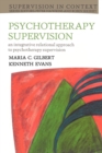 Image for Psychotherapy supervision  : an integrative rational approach to psychotherapy supervision