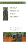 Image for Family focused grief therapy  : a model of family-centred care during palliative care and bereavement