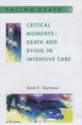 Image for Critical moments  : death and dying in intensive care