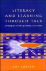 Image for Literacy and learning through talk  : strategies for the primary classroom