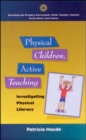 Image for Physical children, active children  : investigating physical literacy