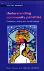 Image for Understanding community penalties  : probation, policy and social change