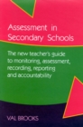 Image for Assessment in secondary schools  : the new teacher&#39;s guide to monitoring, assessment, recording, reporting and accountability