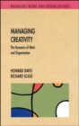Image for Managing creativity  : the dynamics of work and organization