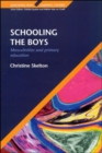 Image for Schooling the boys  : masculinities and primary education