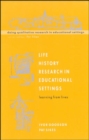 Image for Life history research in educational settings  : learning from lives