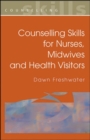 Image for Counselling Skills For Nurses, Midwives and Health Visitors