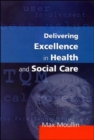 Image for Delivering excellence in health and social care  : quality, excellence and performance measurement
