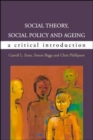 Image for Social theory, social policy and ageing  : a critical introduction