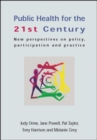 Image for Public health for the 21st century  : new perspectives on policy, participation and practice