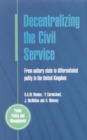 Image for Decentralizing the Civil Service  : from unitary state to differentiated polity in the United Kingdom