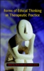 Image for Forms of ethical thinking in therapeutic practice