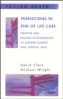 Image for Transitions in end of life care  : hospice and related developments in Eastern Europe and Central Asia