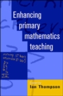 Image for Enhancing primary mathematics teaching and learning