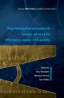 Image for Regulating Pharmaceuticals in Europe: Striving for Efficiency, Equity and Quality