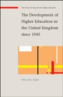 Image for The Development of Higher Education in the United Kingdom Since 1945