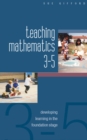 Image for Teaching Mathematics 3-5: Developing Learning in the Foundation Stage