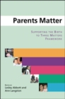 Image for Parents matter  : supporting the birth to three matters framework