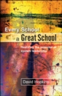 Image for Every School a Great School : Realizing the Potential of System Leadership
