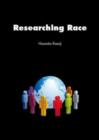 Image for Researching Race : Theory, Methods and Analysis
