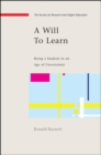 Image for A will to learn  : being a student in an age of uncertainty