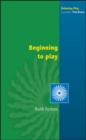 Image for Beginning to play: young children from birth to three