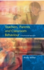 Image for Teachers, parents and classroom behaviour: a psychosocial approach