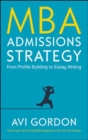 Image for MBA admissions strategy  : from profile building to essay writing