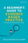 Image for A beginner's guide to evidence-based practice in health and social care