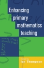 Image for Enhancing primary mathematics teaching