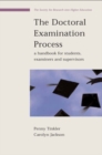 Image for The doctoral examination process: a handbook for students, examiners and supervisors