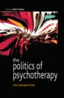 Image for The politics of psychotherapy: new perspectives