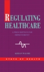 Image for Regulating healthcare: a prescription for improvement?