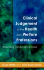 Image for Clinical judgement in the health and welfare professions: extending the evidence base