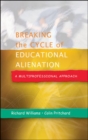 Image for Breaking the cycle of educational alienation: a multi-professional approach