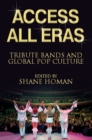 Image for Access all eras: tribute bands and global pop culture