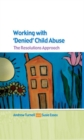 Image for Working with &quot;denied&quot; child abuse: the resolutions approach