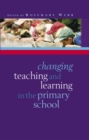 Image for Changing teaching and learning in the primary school
