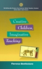 Image for Creative children, imaginative teaching