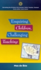 Image for Enquiring children, challenging teaching: investigating science progress