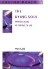 Image for The dying soul: spiritual care at the end of life
