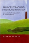 Image for Reflective teaching in the postmodern world: a manifesto for education in postmodernity