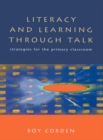 Image for Literacy and learning through talk: strategies for the primary classroom