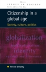 Image for Citizenship in a global age: society, culture, politics