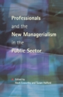 Image for Professionals and the new managerialism in the public sector