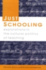 Image for Just Schooling: Explorations in the Cultural Politics of Teaching